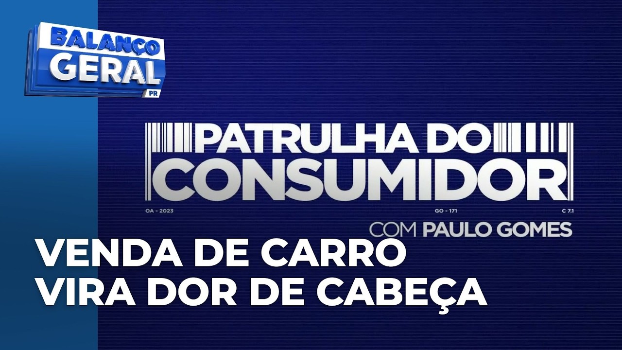 Patrulha do Consumidor: documentos não são transferidos nem financiamento quitado em venda de carro