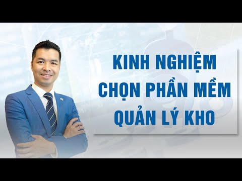 Kinh nghiệm chọn phần mềm Quản lý Kho | Lê Quang Chiến