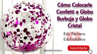 CÓMO PEGARLE CONFETI A GLOBO BURBUJA Y GLOBO CRISTAL - Globo Burbuja Decorado con Confetti