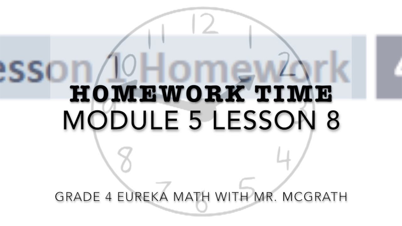 Eureka Math Homework Time Grade 4 Module 5 Lesson 8 