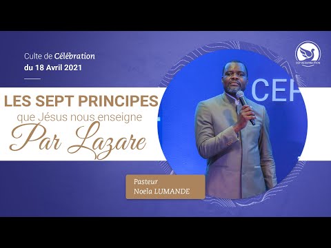 LES 7 PRINCIPES QUE JÉSUS NOUS ENSEIGNE PAR LAZARE Pasteur Noela LUMANDE