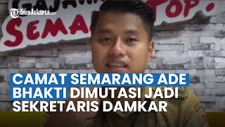 VIRAL! CAMAT SEMARANG, Ade Bhakti Dimutasi Jadi Sekretaris Damkar, Imbas Sindir Nasgor Wali Kota?