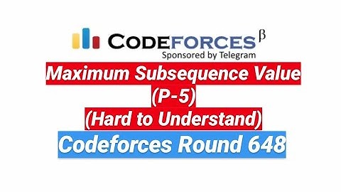 Maximum Subsequence Value (Prob - E) | Codeforces Round 648