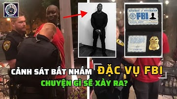 Cảnh sát bắt nhầm đặc vụ FBI - Chuyện gì sẽ xảy ra?