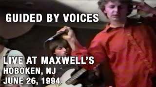 Guided By Voices - Live at Maxwell's, Hoboken, NJ. June 26, 1994