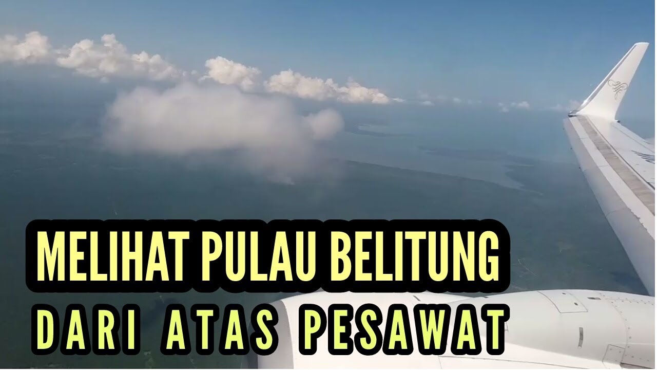 Flight Report Sriwijaya Air SJ 054 Jakarta to Belitung Melihat Pulau Belitung Dari Atas