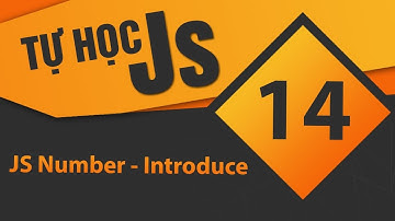 Tự học JavaScript - Bài 14 JS Number - Introduce
