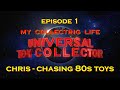 My collecting life episode 1 with intro chris miwa  chasing 80s toys