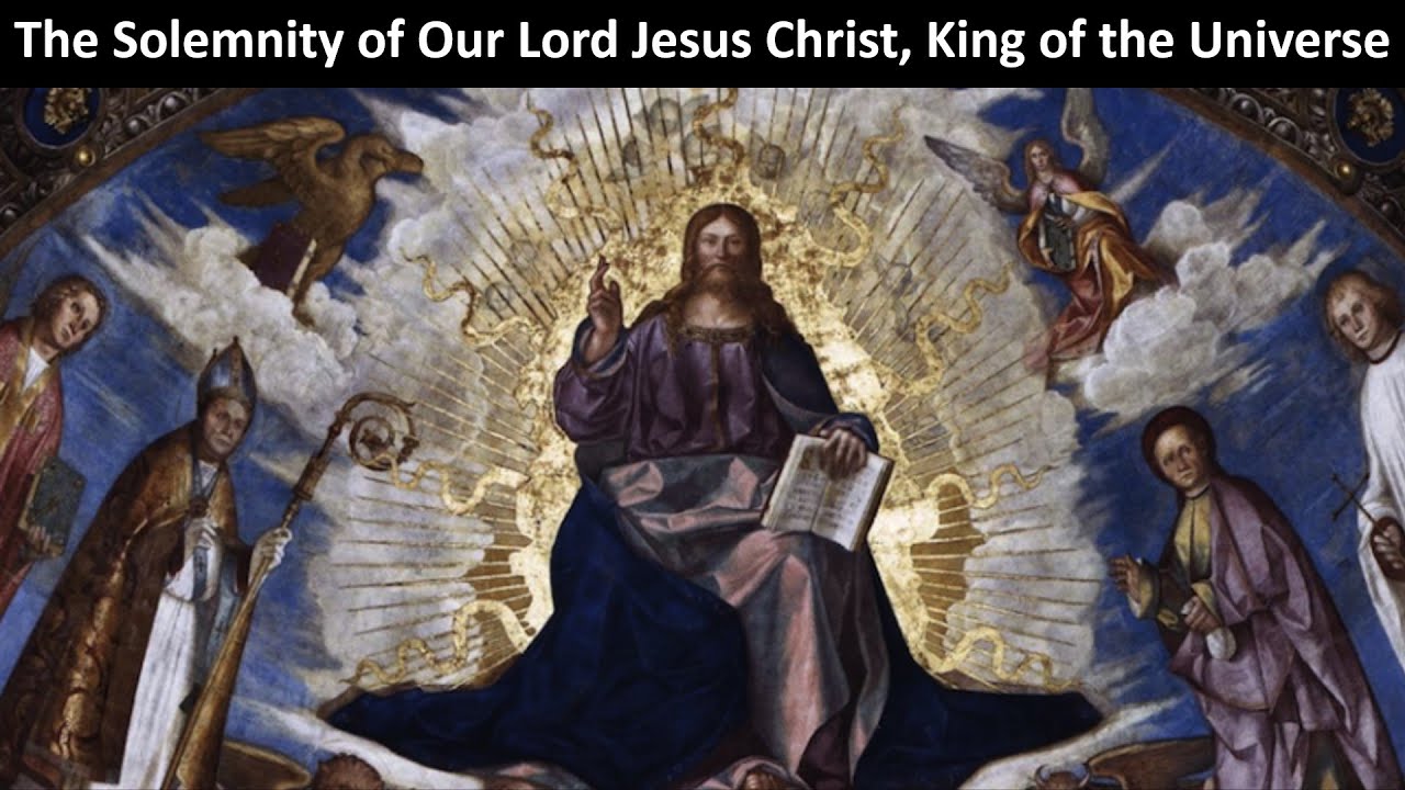 The Solemnity of Our Lord Jesus Christ, King of the Universe - YouTube