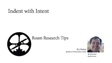 Indent with Intent: Fundamentals of Roam Research