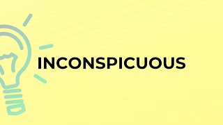 What is the meaning of the word INCONSPICUOUS