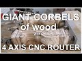 Giant corbels of wood  with 4 axis CNC router. Огромные деревянные кронштейны из дерева на ЧПУ.