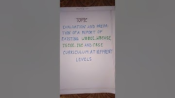 B. ED PRACTICUM(EVALUATION AND PREPARATION OF A REPORT OF EXISTING WBBSE, WBCHSE, ISCSE,ISC AND CBSE