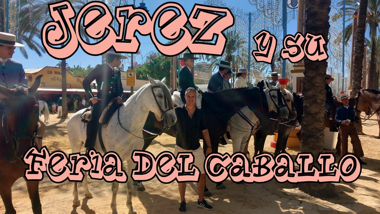 JEREZ Y SU FERIA DEL CABALLO