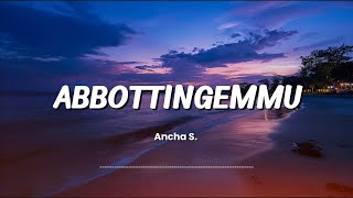 Abbottingemmu - Cipt. Ancha S Ancha S. - Lirik Lagu Bugis