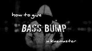 How to make bass bump effect in kinemaster