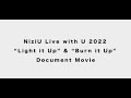 NiziU Live with U 2022 “Light it Up” & “Burn It Up”Document Movie (完全版)