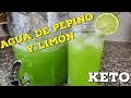 AGUA DE PEPINO CON LIMÓN | AGUAS FRESCAS KETO | DIETA KETO | DIETA CETOGENICA!