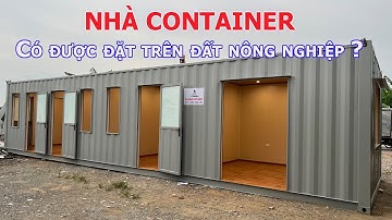 Nhà container có thi công trên đất nông nghiệp được không?