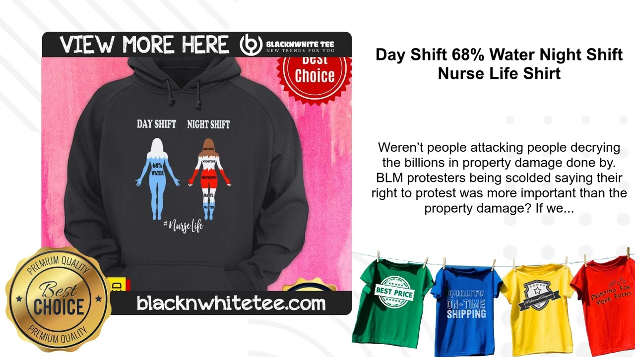 Day Shift 68% Water Night Shift Nurse Life Shirt