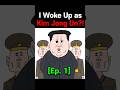 I Woke Up as Kim Jong Un?! (Part 1)