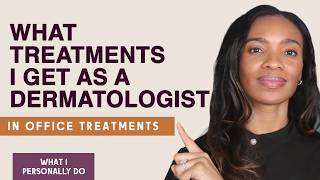 What I Actually Book For Myself As A Dermatologist (In-Office Treatments)