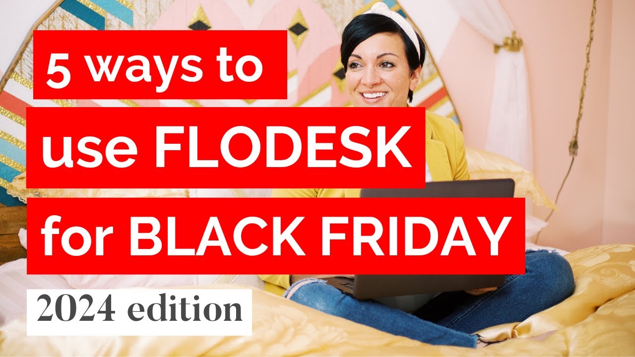BLACK FRIDAY 2024 TIPS: 5 ways to use FLODESK for your Black Friday Sales & Marketing Plan @flodesk
