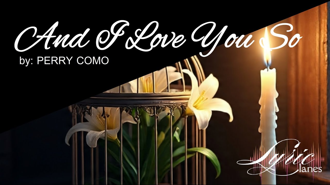 And I Love You So - Perry Como | Lyric Lanes