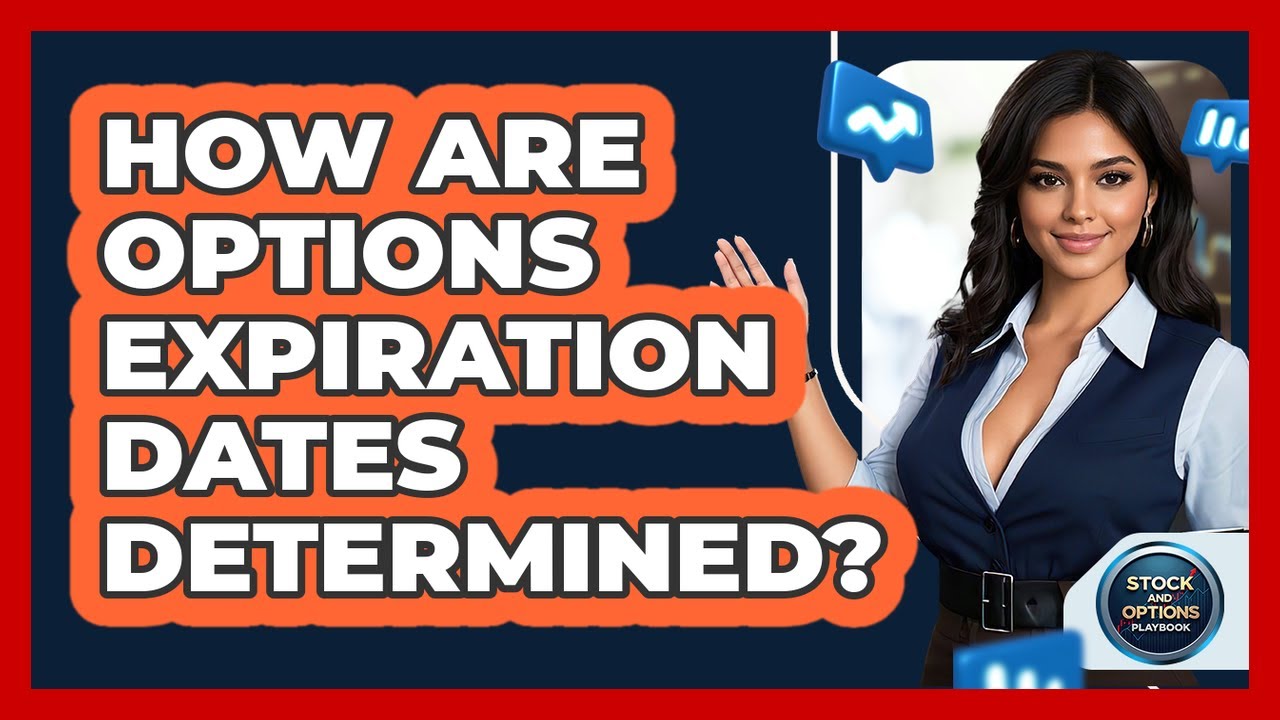 How Are Options Expiration Dates Determined?