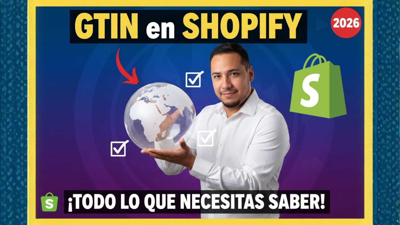 ¿Qué es el GTIN y cómo lo agrego en mis productos en Shopify? [SOLUCIONADO]