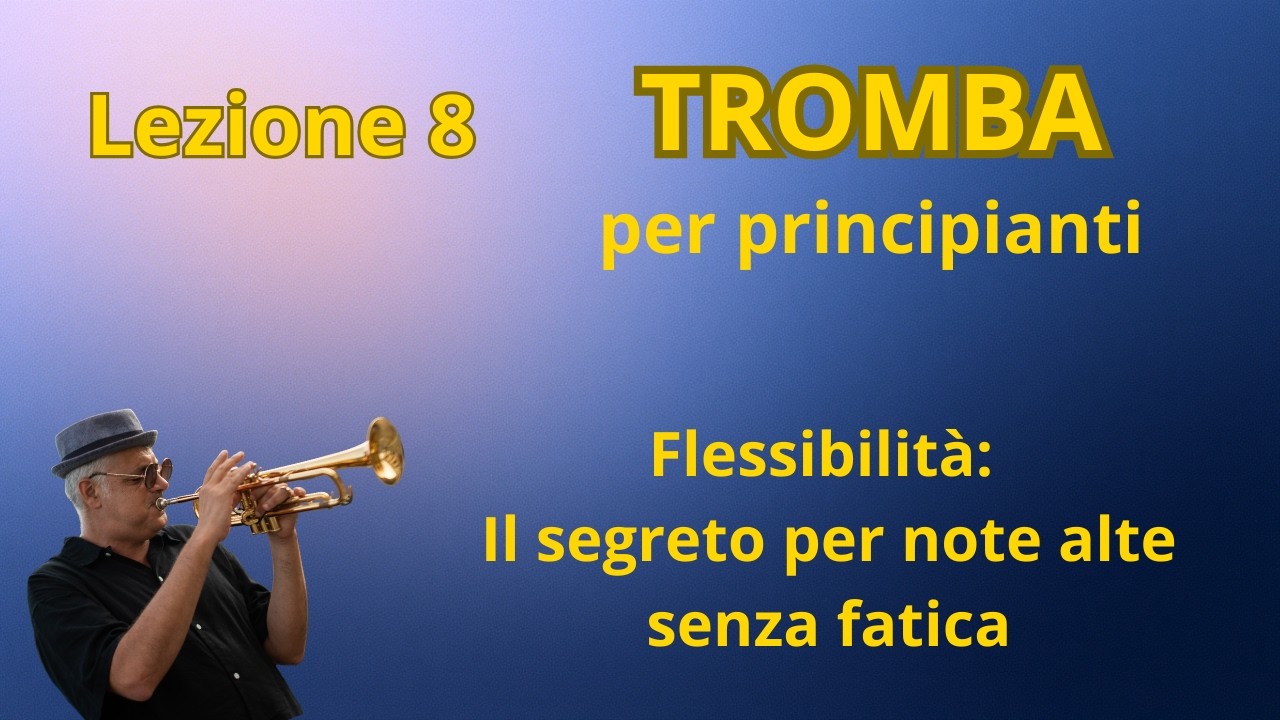 Lezione 8 - FLESSIBILITÀ Note alte senza fatica 
