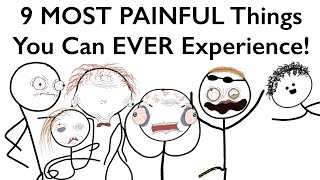 9 MOST PAINFUL Things You Can EVER Experience!