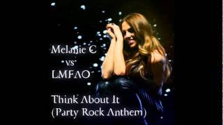 Melanie C vs LMFAO - Think About It (Party Rock Anthem)