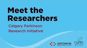 Meet the Researchers: Calgary Parkinson's Research Initiative (CaPRI) Panel Discussion