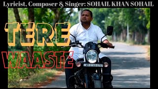 TERE WAASTE -Official Music Video | Sohail Khan Sohail | New Hindi Song 2024 |#sadsong #indianmusic