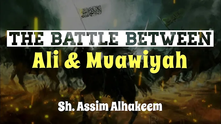 The Battle between Ali and Muawiya May Allah Be Pleased With Them | Sheikh Assim Al Hakeem - JAL