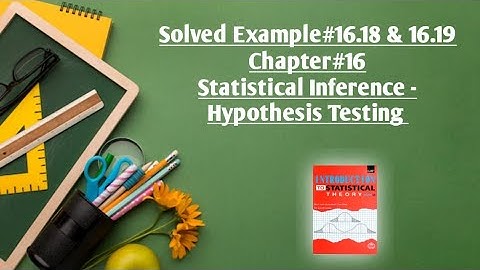 Solved Example#16.18 & 16.19 ||Chapter#16 ||Hypothesis Testing