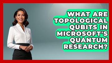 What Are Topological Qubits In Microsoft