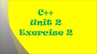 TCH331 C++ Programming Unit 2 Exercise 2