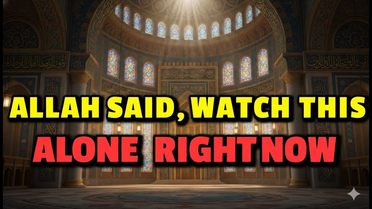 Chosen One, ALLAH Said, Watch This Alone Right Now.
