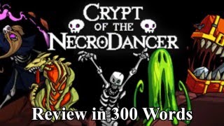 Crypt of the NecroDancer Review in 300 Words