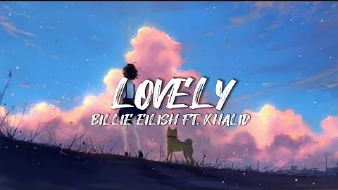 Billie Eilish - Lovely (Lyrics) ft. Khalid 🌟