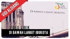 Vidi Aldiano - Di Bawah Langit Ibukota | Video Lirik  - Durasi: 4:16. 