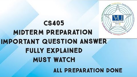 CS405 midterm preparation Full preparation | cs405 important questions answers fully explained