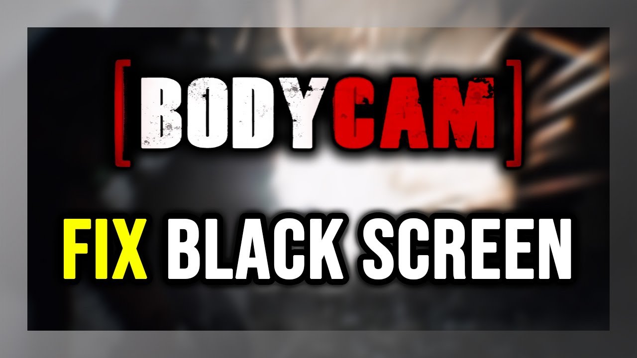 How to FIX Bodycam Black Screen! - YouTube