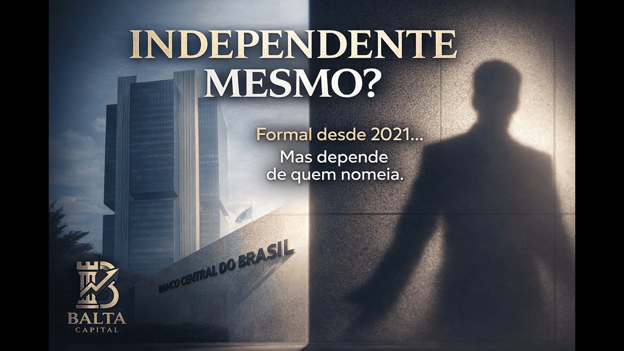 Banco Central é realmente independente? Formal desde 2021… Mas depende de quem nomeia