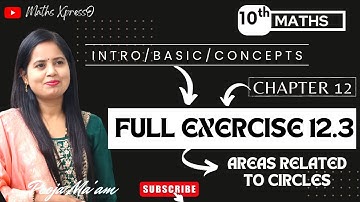 FULL EXERCISE 12.3 | CLASS 10 | CH 12 AREAS RELATED TO CIRCLES | MATHS XPRESSO | POOJA MAAM | CBSE |