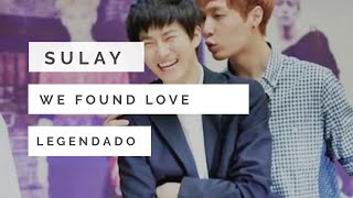 [FMV] sulay • we found love