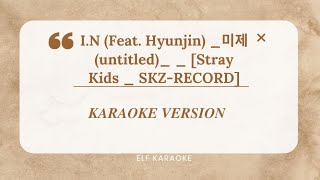 I.N (Feat. Hyunjin) _미제(untitled)_ _ [Stray Kids _ SKZ-RECORD] EASY LYRICS KARAOKE VERSION