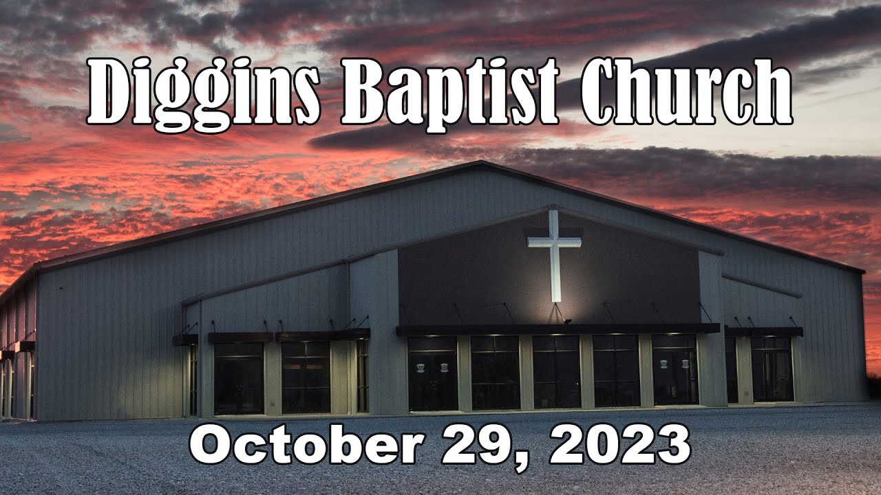 Diggins Baptist Church October 29, 2023 The Greater Glory YouTube